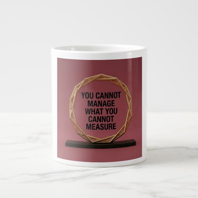 You Cannot Manage What You Cannot Measure Large Coffee Mug (Front)
