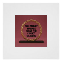 You Cannot Manage What You Cannot Measure