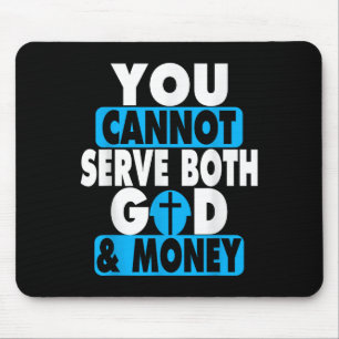 You Cannot Serve Both God And Money Jesus Christia Mouse Pad