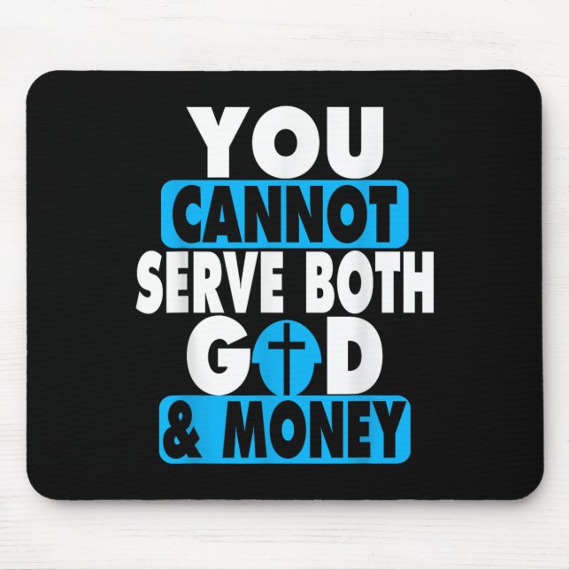 You Cannot Serve Both God And Money Jesus Christia Mouse Pad (Front)
