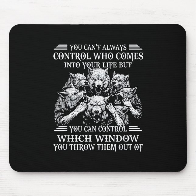 You Can't Always Control Who Comes Into Your Life  Mouse Pad (Front)