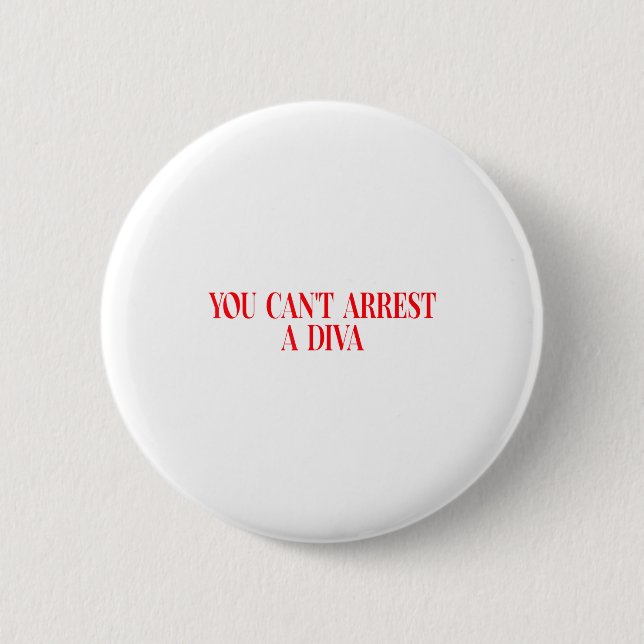 You Can't Arrest A Diva Funny Quote Women  6 Cm Round Badge (Front)