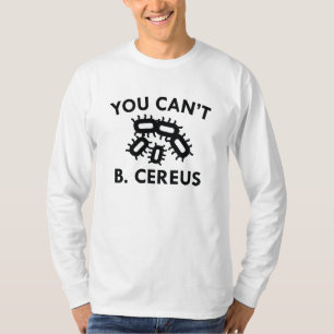 You Can't B. Cereus T-Shirt