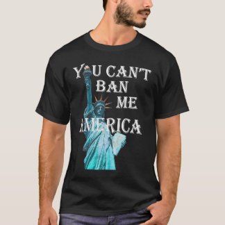 You Can't Ban Me America Statue Of Liberty T-Shirt