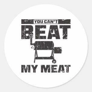 You Can't Beat My Meat - Bbq Classic Round Sticker