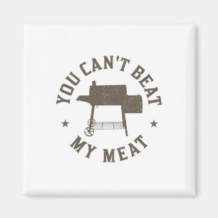 You Can't Beat My Meat Bbq Grilling Chef Funny Gri Magnet
