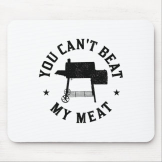 You Can't Beat My Meat Bbq Grilling Chef Funny Gri Mouse Pad