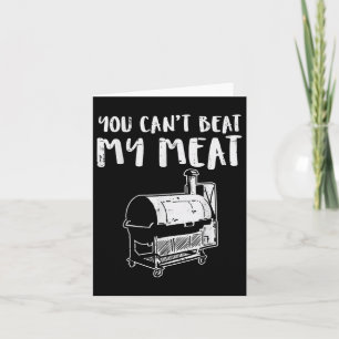 You Cant Beat My Meat Funny Bbq Barbecue Grill Men Card