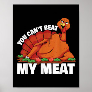 You Can't Beat My Meat Naughty Thanksgiving Turkey Poster