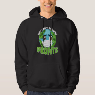 You Cant Breathe Profits Awareness Climate Acitivi Hoodie