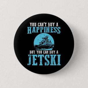 You Can't Buy A Happiness Water Sports Jetski Jet 6 Cm Round Badge