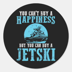 You Can't Buy A Happiness Water Sports Jetski Jet Classic Round Sticker
