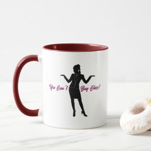 " You Can't Buy Class!" Mug