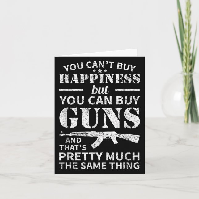 You Can't Buy Hapness But You Can Buy Guns  Card (Front)