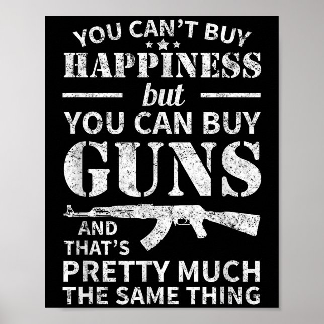 You Can't Buy Hapness But You Can Buy Guns  Poster (Front)
