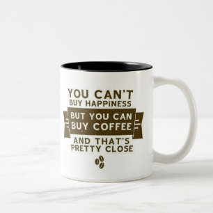 You can't buy happiness but coffee is close Two-Tone coffee mug