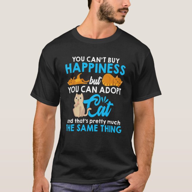 You Can't Buy Happiness But You Can Adpot A Cat Ca T-Shirt (Front)