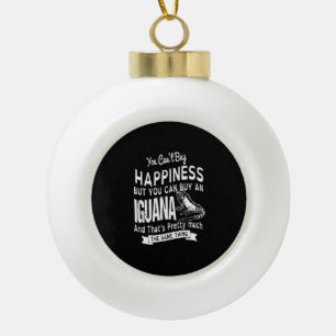 you can't buy happiness but you can buy an Iguana. Ceramic Ball Christmas Ornament