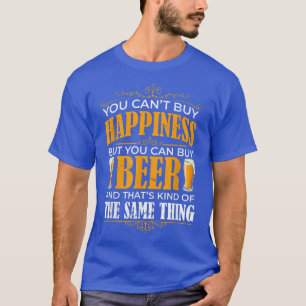 You Cant Buy Happiness But You Can Buy Beer Craft  T-Shirt