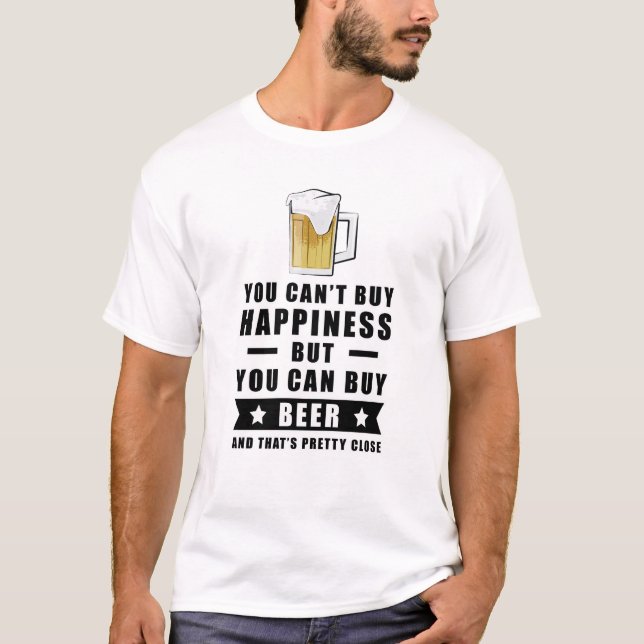 You can't buy happiness but you can buy Beer  T-Shirt (Front)