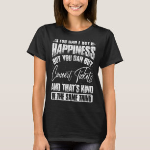 You Can't Buy Happiness But You Can Buy Concert Ti T-Shirt