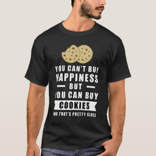 You can't buy happiness but you can buy Cookies T-Shirt