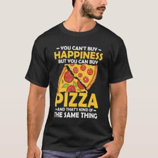 You Can't Buy Happiness But You Can Buy Pizza Make T-Shirt