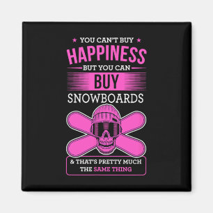 You Can't Buy Happiness But You Can Buy Snowboards Magnet