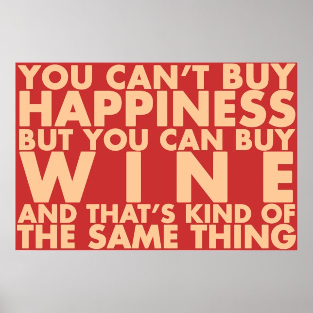 You can't buy happiness, but you can buy wine! poster (Front)
