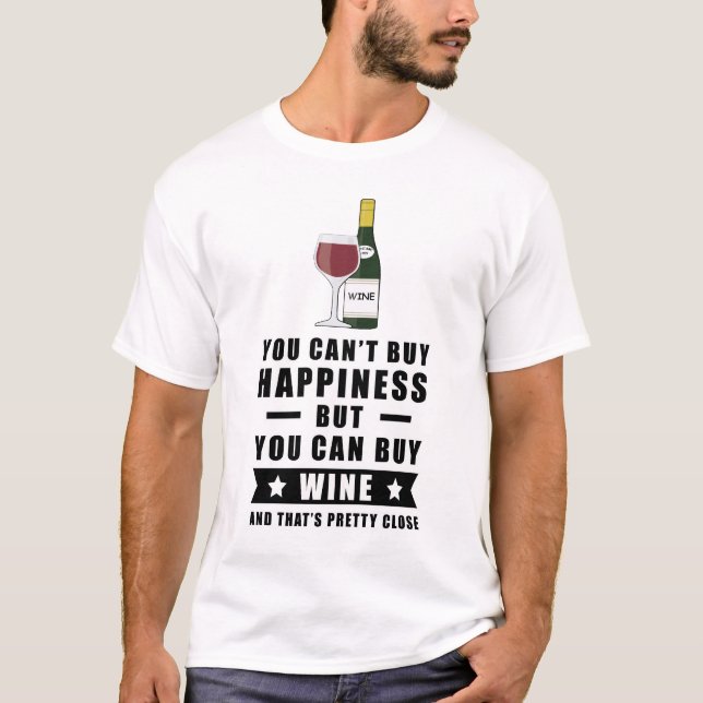 You can't buy happiness but you can buy Wine  T-Shirt (Front)