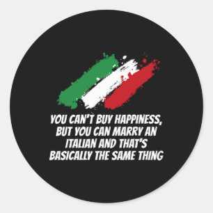 You Can't Buy Happiness But You Can Marry An Itali Classic Round Sticker