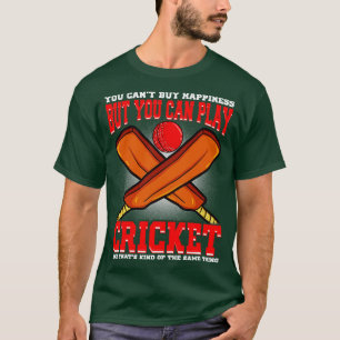 You Cant Buy Happiness But Your Can Play Cricket T-Shirt
