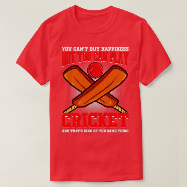 You Cant Buy Happiness But Your Can Play Cricket T-Shirt (Design Front)