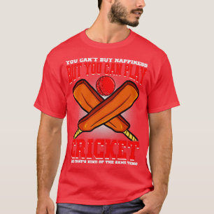 You Cant Buy Happiness But Your Can Play Cricket T-Shirt