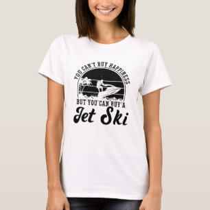 You Can't Buy Happiness Jet Skiing Jet Ski Rider T-Shirt