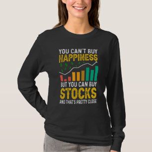 You Cant Buy Happiness Stock Market Trading Day Tr T-Shirt