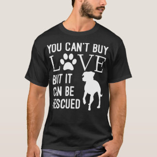 You Cant Buy Love But It Can Be Rescued Dog Rescu T-Shirt