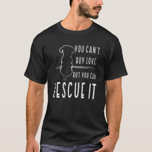 You Can't Buy Love But You Can Rescue Animal Right T-Shirt