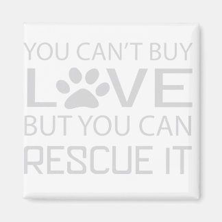 You cant buy love but you can rescue it dog lover magnet