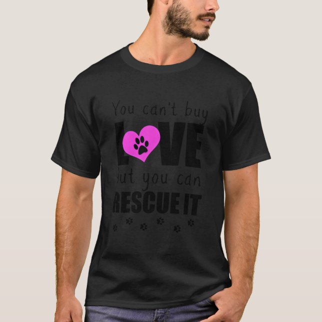 You Can'T Buy Love But You Can Rescue It Pet Adopt T-Shirt (Front)