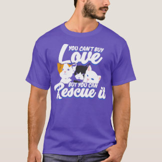You Cant Buy Love But You Can Rescue It  T-Shirt