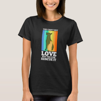 You Can't Buy Love But You Can Rescue It T-Shirt
