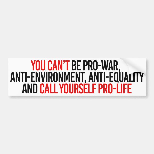 You can't call yourself pro-life - Feminist Bumper Bumper Sticker (Front)