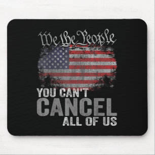 You Can't Cancel All Of Us  Mouse Pad