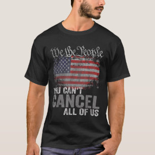 You Can't Cancel All Of Us  T-Shirt