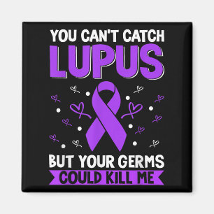You Can't Catch Lupus _ Purple Lupus Awareness  Magnet