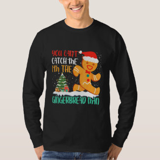 You Can't Catch Me I'm The Gingerbread Man Xmas Pa T-Shirt