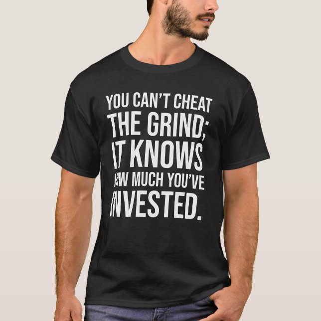 You Can't Cheat The Grind - Motivational T-Shirt (Front)
