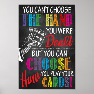 You Can't Choose The Hand You Were Dealt Poster