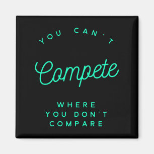 You Can't Compete Where You Don't Compare, Winners Magnet